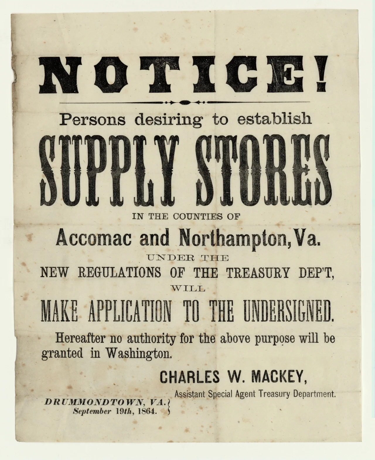 Notice to persons desiring to establish supply stores in the counties of Accomac and Northampton, Virginia that no such authority will be granted from Washington. Signed by Charles W. Mackey. Dated September 19, 1864