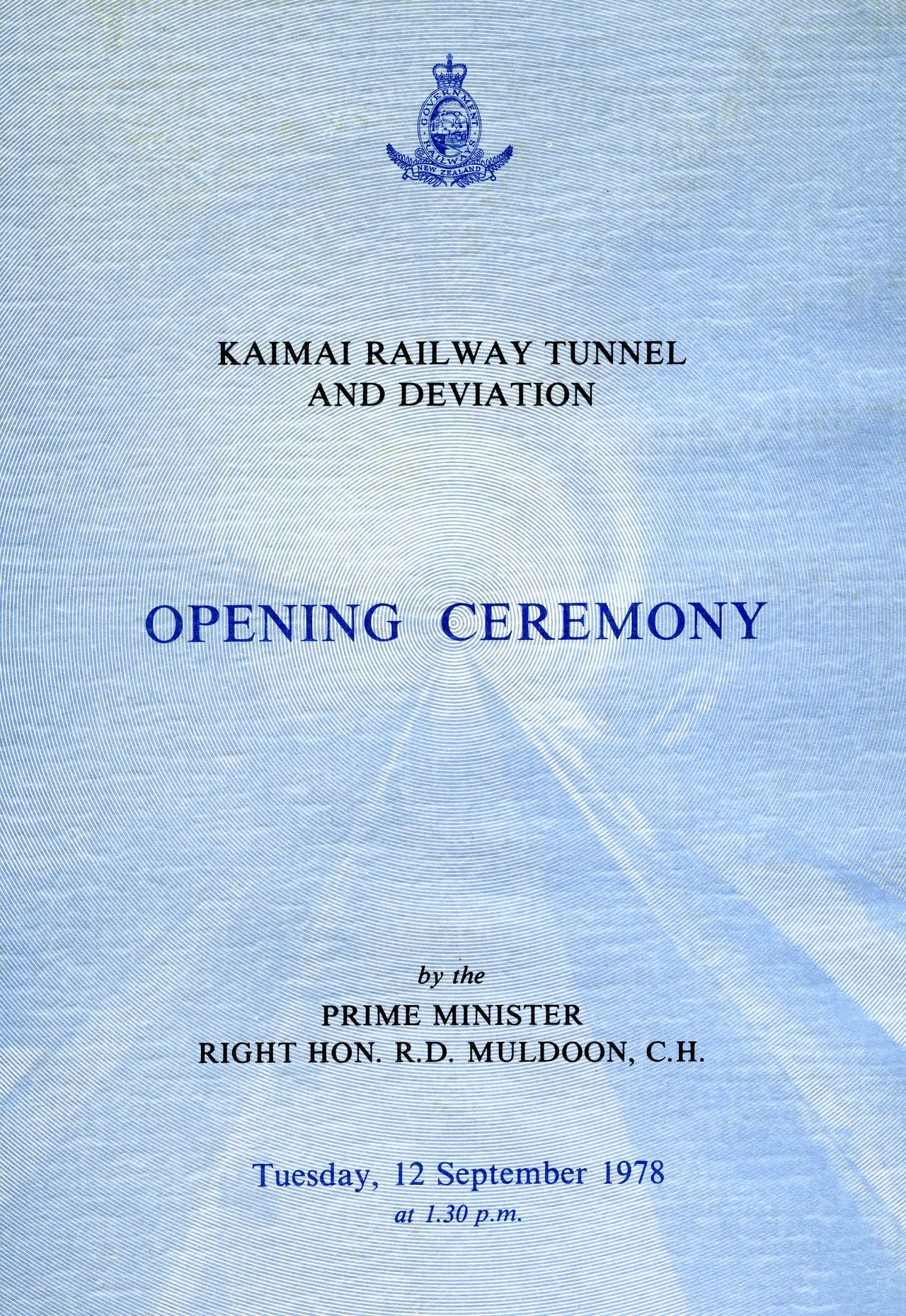 Archives Reference: ABIN W3337 Box 147

Image is of the front cover of a programme of ceremony of the opening of the Kaimai railway tunnel and deviation, Tuesday 12 September 1978.  Attended by the Prime Minister, RT. Hon. Robert Muldoon, Minister of Railways, C.C.A. McLachlan, Chairman of Piako County Council, K.J. Thomas and Member of Parliament for Piako, J.F. Luxton.
